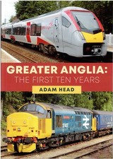 Greater Anglia: The First Ten
