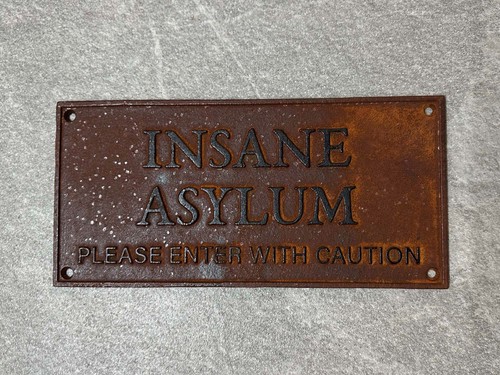 Insane asylum sign - insane, iron