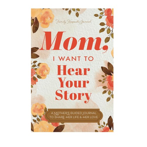 Mom want hear your - your, story