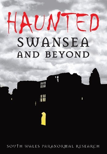 Haunted swansea and beyond - haunted,