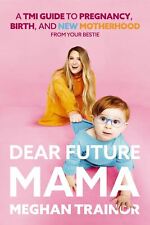 Dear Future Mama: A TMI Guide