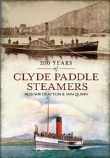 200 Years of Clyde Paddle Steamers, Deayton, Alistair,Quinn, Iain, New Book