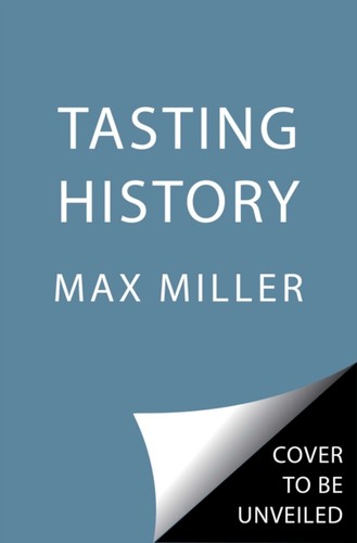 Tasting history max miller - by,