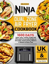 Ninja Dual Zone Air Fryer Cookbook for Beginners 2024 UK 1600 Days Easy Recipes