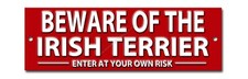 BEWARE OF THE IRISH TERRIER