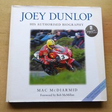 "JOEY DUNLOP HIS AUTHORISED BIOGRAPHY" MAC McDIARMID SIGNED ISLE OF MAN TT BOOK