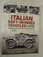 Italian Soft-Skinned Vehicles of the Second World War: Motorcycles, Cars,...