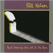Bill Nelson : Quit Dreaming