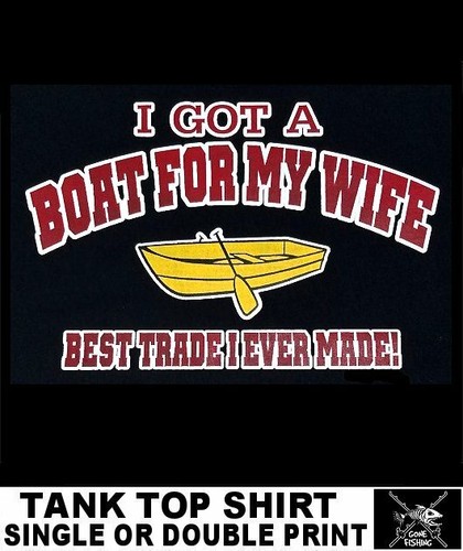 Got boat for - boat, wife