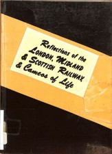 Reflections of the London, Midland & Scottish Railway ;: & , Cameos of Life, S.