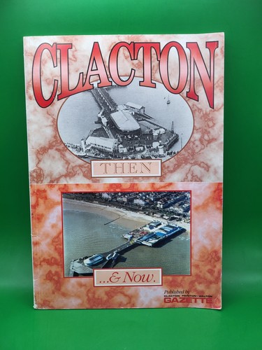 Clacton then and now - then,