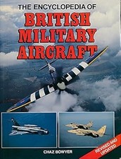 ENCYCLOPEDIA OF BRITISH MILITARY AIRCRAFT, THE, Bowyer C, Used; Very Good Book