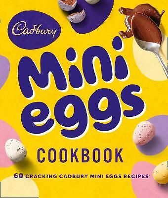 The cadbury mini eggs cookbook - cadbury,