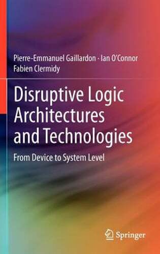 Disruptive logic architectures - logic,
