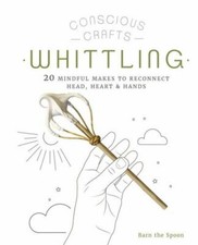 Conscious Crafts: Whittling