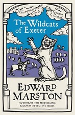 Edward Marston - The Wildcats of Exeter *NEW* + FREE P&P