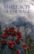 Small Acts of Courage - McCormick, Sue