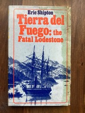 Tierra Del Fuego : The Fatal Lodestone Hardcover Eric Shipton Readers Union 1974