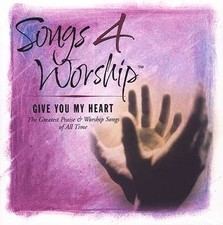 Songs 4 Worship: Give You My Heart