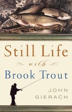 Still Life with Brook Trout,John Gierach- 9780743229944