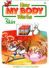 How My Body Works: The Skin -