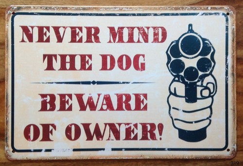 Never mind the dog beware - dog., of
