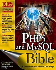 PHP and MySQL Bible By Tim Converse, Joyce Park, Clark Morgan. 9780764557460