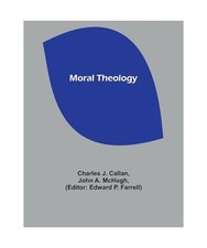 Moral Theology, Charles J