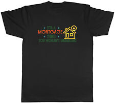 Mortgage Thing Mens T-Shirt