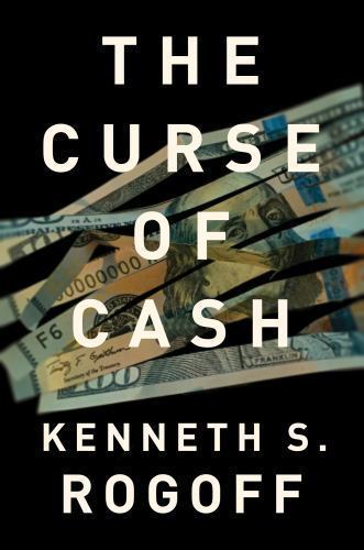 The curse cash rogoff - of, by