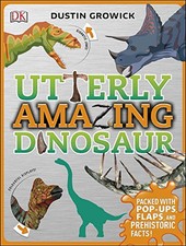 Utterly Amazing Dinosaur: Packed with Pop-ups, Flaps, and Prehistoric Facts!, Gr