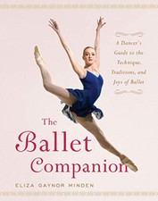 The Ballet Companion: Eliza Gaynor Minden-Fireside 2005 Edition, 9th Print (H/B)