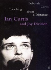 Touching From a Distance: Ian Curtis and "Joy Division",Deborah Curtis