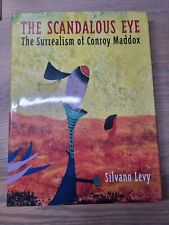 The Scandalous Eye: The Surrealism of Conroy Maddox by Levy, Silvano