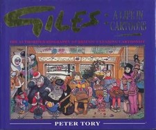 Giles: A Life in Cartoons - The Authorised Biography of Britains Leading Cartoon
