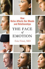 The Face of Emotion: How Botox Affects Our Moods and Relationships - Finzi, Eric