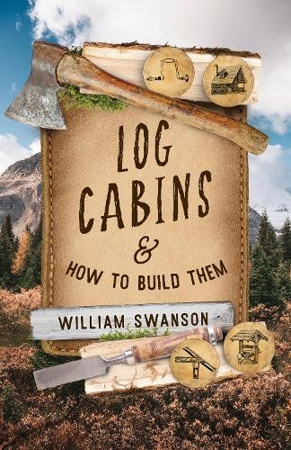 Log cabins and how build - log,