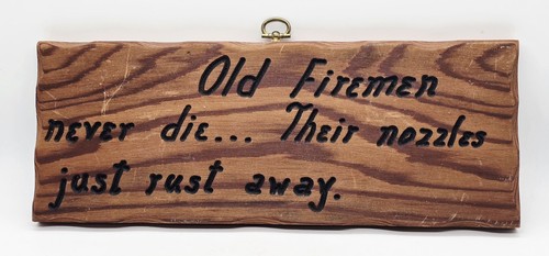 Old firemen never die - firemen, die,