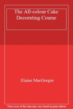 The All-colour Cake Decorating