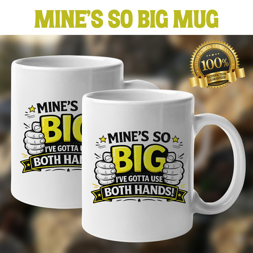 Mine big funny coffee - mine’s,