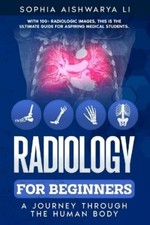 Sophia Aishwarya Li Radiology for Beginners (Paperback)