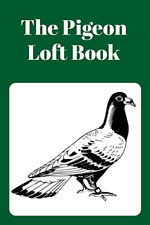The Pigeon Loft Book: Racing