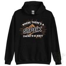 WHERE THERE'S A SIPEK... HOODIE name surname funny family gift idea
