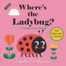 Where’s the Ladybug?: A Stroller Book by Ingela P Arrhenius 9781536232271 NEW