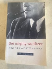 Mighty Wurlitzer : How the CIA