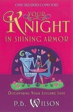 Your Knight In Shining Armor: Discovering Your Li- 0736916857, paperback, Wilson