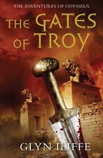 The Gates of Troy (Adventures of Odysseus) By Glyn Iliffe. 9780330452526