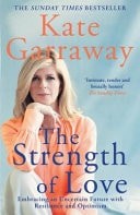 The Strength of Love Embracing an Uncert by Kate Garraway ( 2024)