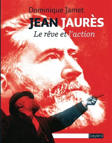Jean jaurès rêve - jaurès, et