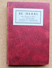 Be Merry: Arthur W Hopkinson. SIGNED "his copy" 1925. First Edition First Print